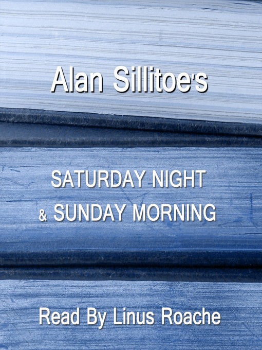 Title details for Saturday Night and Sunday Morning by Alan Sillitoe - Available